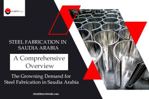 Growing demand of steel fabrication in Saudi Arabia